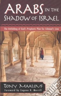 Arabs in the Shadow of Israel libro in lingua di Maalouf Tony