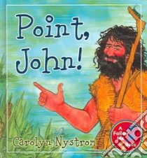 Point, John! libro in lingua di Nystrom Carolyn, Dawson Sheena (ILT)