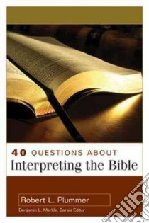 40 Questions About Interpreting the Bible libro in lingua di Plummer Robert L., Merkle Benjamin L. (EDT)