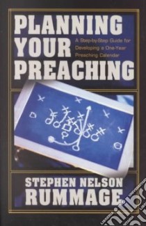 Planning Your Preaching libro in lingua di Rummage Stephen Nelson