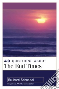 40 Questions About the End Times libro in lingua di Schnabel Eckhard