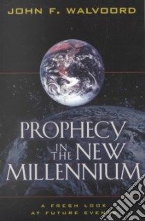 Prophecy in the New Millennium libro in lingua di Walvoord John F.