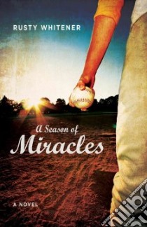 A Season of Miracles libro in lingua di Whitener Rusty