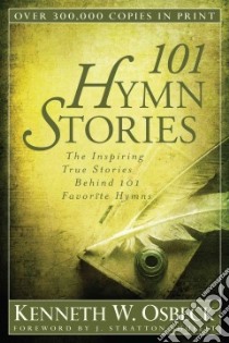 101 Hymn Stories libro in lingua di Osbeck Kenneth W., Shufelt J. Stratton (FRW)