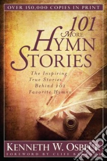 101 More Hymn Stories libro in lingua di Osbeck Kenneth W., Barrows Cliff (FRW)