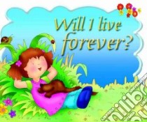 Will I Live Forever? libro in lingua di Nystrom Carolyn, Shilliam Jo-anne (ILT)