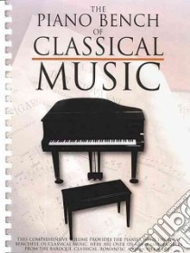 The Piano Bench of Classical Music libro in lingua di Hal Leonard Publishing Corporation (COR)