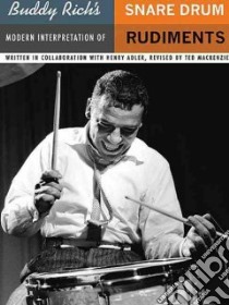 Buddy Rich's Modern Interpretation of Snare Drum Rudiments libro in lingua di Rich Buddy, Adler Henry, Klickmann F. Henri