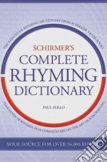 Schirmer's Complete Rhyming Dictionary for Songwriters libro in lingua di Zollo Paul