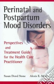 Perinatal and Postpartum Mood Disorders libro in lingua di Stone susan Dowd (EDT), Menken Alexis E. Ph.D. (EDT)