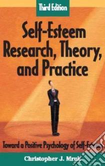 Self-Esteem Research, Theory, And Practice libro in lingua di Mruk Christopher J. Ph.D.