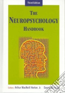 The Neuropsychology Handbook libro in lingua di Horton Arthur MacNeill Jr. (EDT), Wedding Danny Ph.D. (EDT)