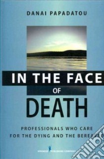 In the Face of Death libro in lingua di Papadatou Danai Ph.D.