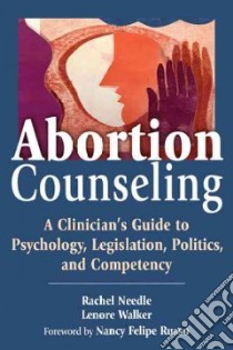 Abortion Counseling libro in lingua di Needle Rachel B., Walker Lenore E. A.