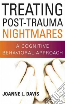Treating Post-trauma Nightmares libro in lingua di Davis Joanne L. Ph.D. (EDT)