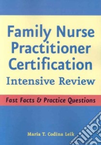 Family Nurse Practitioner Certification, Intensive Review libro in lingua di Leik Maria T. Codina
