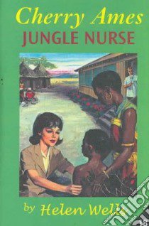 Cherry Ames, Jungle Nurse libro in lingua di Wells Helen