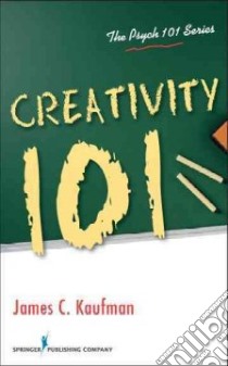 Creativity 101 libro in lingua di Kaufman James C.