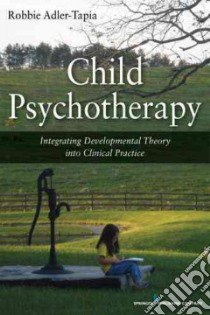 Child Psychotherapy libro in lingua di Adler-Tapia Robbie Ph.D.