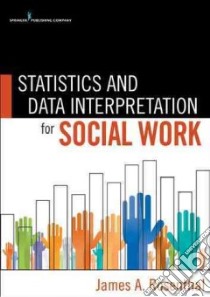 Statistics and Data Interpretation for Social Work libro in lingua di Rosenthal James A.