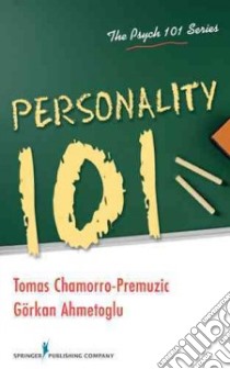 Personality 101 libro in lingua di Ahmetoglu Gorkan Ph.D., Chamorro-Premuzic Tomas