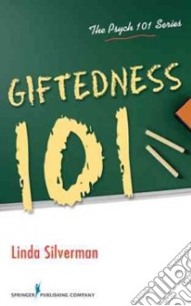 Giftedness 101 libro in lingua di Silverman Linda Kreger Ph.D.