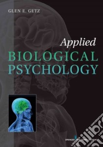 Applied Biological Psychology libro in lingua di Getz Glen E. Ph.D.