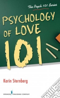Psychology of Love 101 libro in lingua di Sternberg Karin Ph.D.