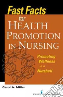 Fast Facts for Health Promotion in Nursing libro in lingua di Miller Carol A.