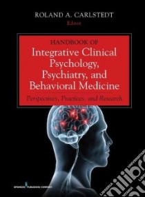 Handbook of Integrative Clinical Psychology, Psychiatry, and Behavioral Medicine libro in lingua di Carlstedt Roland A. (EDT)