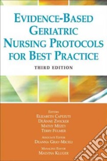 Evidence-Based Geriatric Nursing Protocols for Best Practice libro in lingua di Capezuti Elizabeth Ph.D. (EDT), Zwicker Deanne (EDT), Mezey Mathy (EDT), Fulmer Terry (EDT), Gray-Miceli Deanna (EDT)