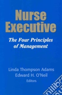 Nurse Executive libro in lingua di Adams Linda Thompson (EDT), O'Neil Edward H. Ph.D. (EDT)