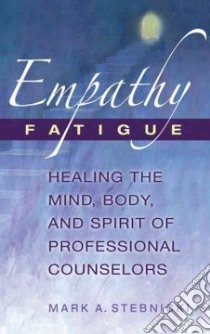 Empathy Fatigue libro in lingua di Stebnicki Mark A. Ph.D.