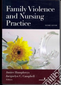 Family Violence and Nursing Practice libro in lingua di Humphreys Janice (EDT), Campbell Jacquelyn C. (EDT)