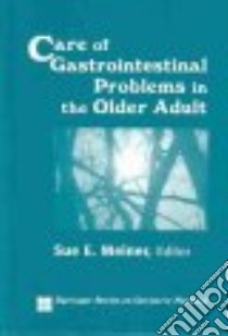 Care of Gastrointestinal Problems in the Older Adult libro in lingua di Meiner Sue E. (EDT)