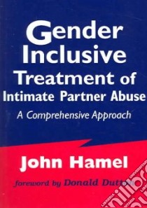 Gender-Inclusive Treatment of Intimate Partner Abuse libro in lingua di Hamel John