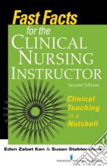 Fast Facts for the Clinical Nursing Instructor libro in lingua di Kan Eden Zabat Ph.D. RN, Stabler-haas Susan