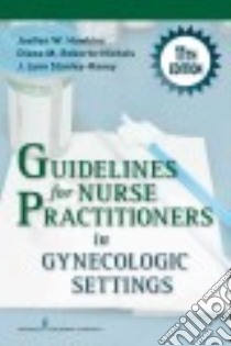 Guidelines for Nurse Practitioners in Gynecologic Settings libro in lingua di Hawkins Joellen W. Ph.D. RN, Roberto-Nichols Diane M., Stanley-Haney J. Lynn