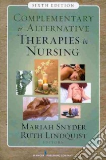 Complementary & Alternative Therapies in Nursing libro in lingua di Snyder Mariah (EDT), Lindquist Ruth (EDT)