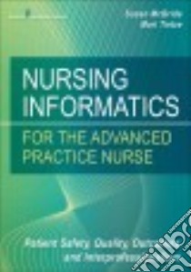 Nursing Informatics for the Advanced Practice Nurse libro in lingua di Mcbride Susan Ph. D.  R. N., Tietze Mari Ph. D.  R. N.