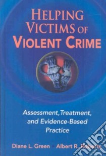 Helping Victims of Violent Crime libro in lingua di Green Diane L. Ph.D., Roberts Albert R.