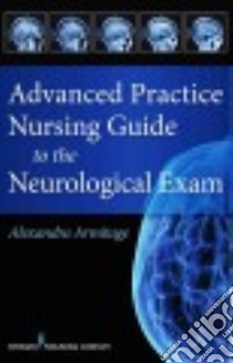 Advanced Practice Nursing Guide to the Neurological Exam libro in lingua di Armitage Alexandra
