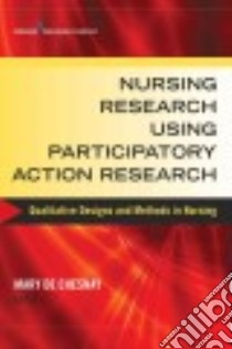 Nursing Research Using Participatory Action Research libro in lingua di De Chesnay Mary Ph.D. R.N. (EDT)