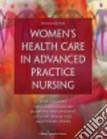 Women's Health Care in Advanced Practice Nursing libro in lingua di Alexander Ivy M. Ph.D. (EDT), Johnson-mallard Versie Ph.d. (EDT), Kostas-Polston Elizabeth A. Ph.D. (EDT)