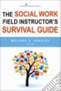 The Social Work Field Instructor's Survival Guide libro in lingua di Hensley Melissa A. Ph.d. (EDT)