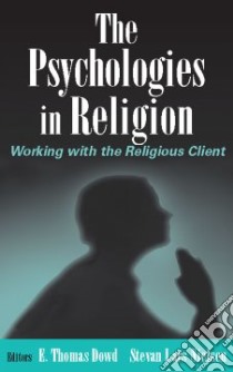 The Psychologies in Religion libro in lingua di Dowd E. Thomas (EDT), Nielsen Stevan Lars (EDT)