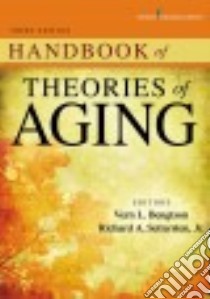 Handbook of Theories of Aging libro in lingua di Bengtson Vern L. Ph.D. (EDT), Settersten Richard A. Jr. Ph.D. (EDT), Kennedy Brian K. Ph.D. (EDT)