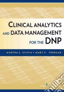 Clinical Analytics and Data Management for the Dnp libro in lingua di Sylvia Martha L. Ph.D. R.N., Terhaar Mary F. R.N.