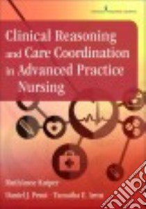 Clinical Reasoning and Care Coordination in Advanced Practice Nursing libro in lingua di Kuiper Ruthanne Ph.D. RN, Pesut Daniel J. Ph.D. RN, Arms Tamatha E. RN