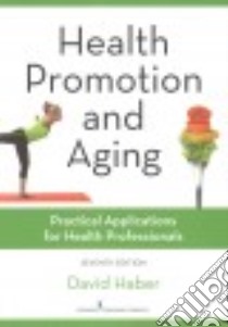 Health Promotion and Aging libro in lingua di Haber David Ph.D.